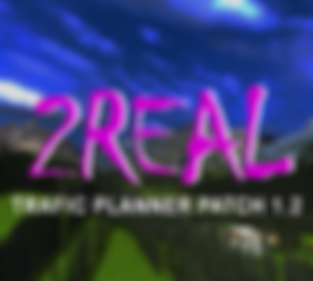 2REAL - Traffic Planner Patch v. 1.2